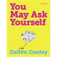 You May Ask Yourself: An Introduction to Thinking Like a Sociologist (Third Edition)
