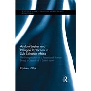Asylum-Seeker and Refugee Protection in Sub-Saharan Africa: The Peregrination of a Persecuted Human