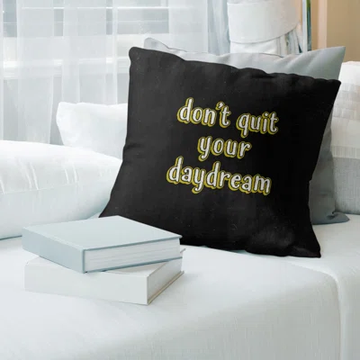 Don't Quit Your Daydream Quote Chalkboard Style Pillow Cover East Urban Home Size: 16" x 16", Color: Yellow